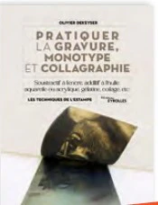 Pratiquer la gravure, monotype et collagraphie